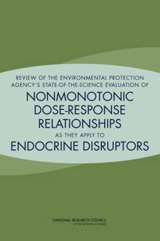 Review of the Environmental Protection Agency's State-Of-The-Science Evaluation of Nonmonotonic Dose-Response Relationships as They Apply to Endocrine Disruptors