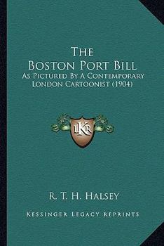 The Boston Port Bill: As Pictured By A Contemporary London Cartoonist