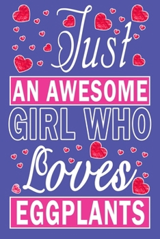 Paperback Just An Awesome Girl Who Loves Eggplants Book