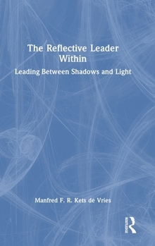 Hardcover The Reflective Leader Within: Leading Between Shadows and Light Book