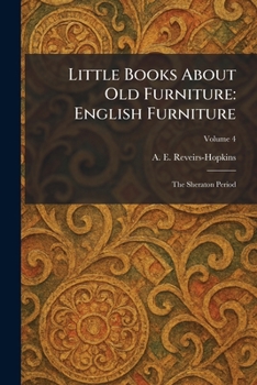 Little Books About Old Furniture: English Furniture: The Sheraton Period