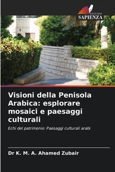 Paperback Visioni della Penisola Arabica: esplorare mosaici e paesaggi culturali [Italian] Book