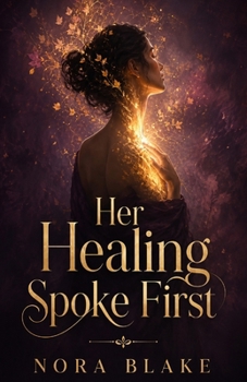 Her Healing Spoke First: How to Stop Abandoning Yourself, Set Boundaries Without Guilt, and Heal the Exhaustion Behind Always Being Strong