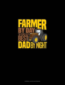 Farmer By Day World's Best Dad By Night: Cornell Notes Notebook
