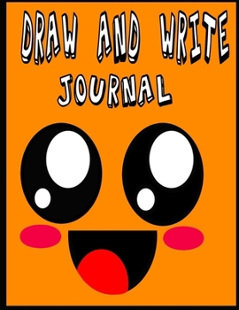 Draw and Write Journal: Draw and Write Journal: writing drawing journal for kids , 8.5 x 11" , 120 page