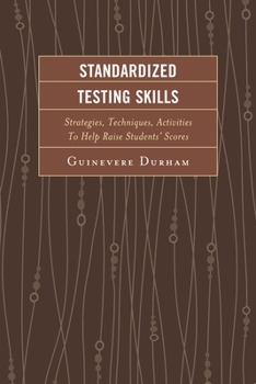 Hardcover Standardized Testing Skills: Strategies, Techniques, Activities To Help Raise Students' Scores Book