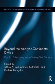 Paperback Beyond the Analytic-Continental Divide: Pluralist Philosophy in the Twenty-First Century Book