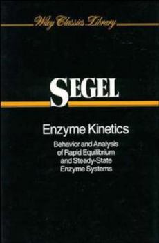 Paperback Enzyme Kinetics: Behavior and Analysis of Rapid Equilibrium and Steady-State Enzyme Systems Book