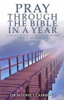 Paperback Pray Through the Bible in a Year: A 365-Day Devotional Journey of Prayer Through the Scriptures Book