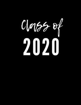 Class Of 2020 : A Composition Notebook for Graduating Seniors (Black Cover)