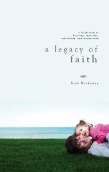 Paperback A Legacy of Faith: A Fresh Look at Blessing, Morality, Self-Worth, and Mentorship Book