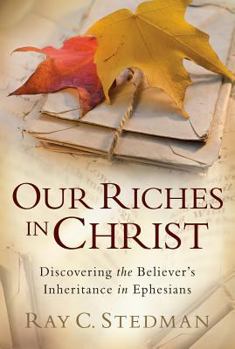 Paperback Our Riches in Christ: Discovering the Believer's Inheritance in Ephesians Book