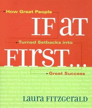 Hardcover If at First . . .: How Great People Turned Setbacks into Great Success Book