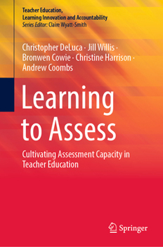 Hardcover Learning to Assess: Cultivating Assessment Capacity in Teacher Education Book