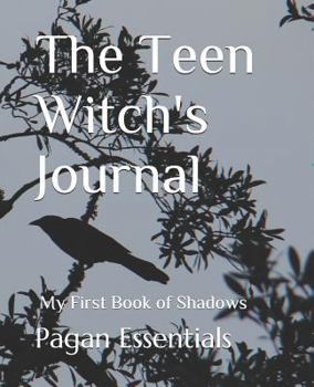 Paperback The Teen Witch's Journal: My First Book of Shadows Book