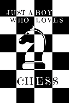 Paperback Just A Boy Who Loves Chess: Chess Gifts: Boys Novelty Notebook Gift: Lined Paper Paperback Journal Book