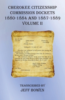Paperback Cherokee Citizenship Commission Dockets Volume II: 1880-1884 and 1887-1889 Book