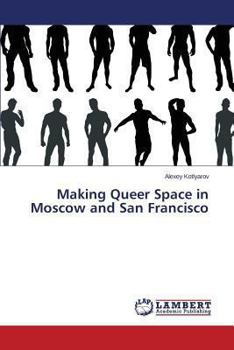 Paperback Making Queer Space in Moscow and San Francisco Book