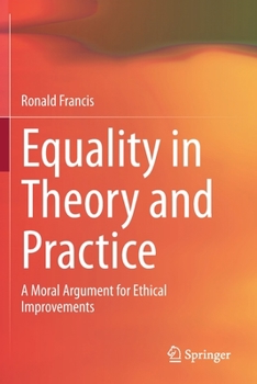 Paperback Equality in Theory and Practice: A Moral Argument for Ethical Improvements Book