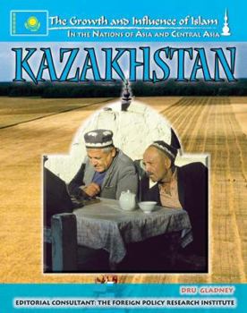 Kazakhstan (The Growth and Influence of Islam in the Nations of Asia and Central Asia) - Book  of the Growth and Influence of Islam in the Nations of Asia and Central Asia