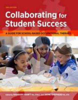 Paperback Collaborating for Student Success: A Guide for School-Based Occupational Therapy Book