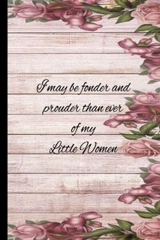 Fonder and Prouder of My Little Women : Journal Inspired by Little Women Novel