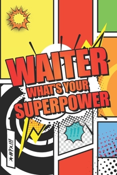 Waiter Whats your Superpower: Waiter Dot Grid Notebook, Planner or Journal | Size 6 x 9 | 110 Dotted Pages | Office Equipment, Supplies | Funny Waiter Gift Idea for Christmas or Birthday
