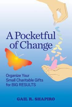 A Pocketful of Change: Organize Your Small Charitable Gifts for Big Results