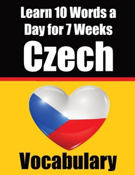 Paperback Czech Vocabulary Builder: Learn 10 Czech Words a Day for 7 Weeks The Daily Czech Challenge: A Comprehensive Guide for Children and Beginners to Learn Book