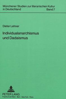 Paperback Individualanarchismus Und Dadaismus: Stirnerrezeption Und Dichterexistenz [German] Book