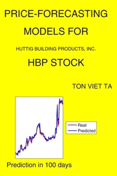 Paperback Price-Forecasting Models for Huttig Building Products, Inc. HBP Stock Book