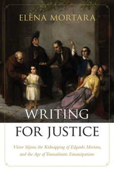 Paperback Writing for Justice: Victor Séjour, the Kidnapping of Edgardo Mortara, and the Age of Transatlantic Emancipations Book