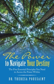 Paperback The Power to Navigate Your Destiny: The Five Essential Principles You Need to Access the Power Within Book