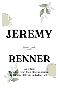 Paperback Jeremy Renner: In a Critical Condition From snow-plowing Accident Book