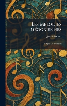 Les Melodies GÃ(c)goriennes: D'Apres la Tradition (French Edition)
