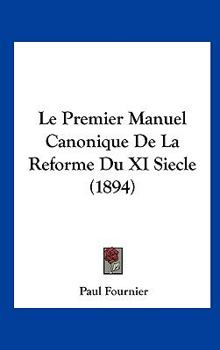 Hardcover Le Premier Manuel Canonique de La Reforme Du XI Siecle (1894) [Italian] Book