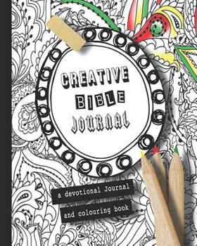 Creative bible Journal - A devotional journal and colouring book: Unique designed journalling pages with scripture verses for you to colour and support your journey in faith in a peaceful and creative