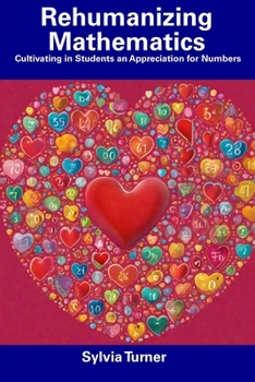 Paperback Rehumanizing Mathematics: Cultivating in Students an Appreciation for Numbers Book