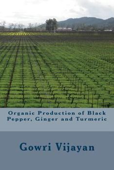 Paperback Organic Production of Black Pepper, Ginger and Turmeric Book