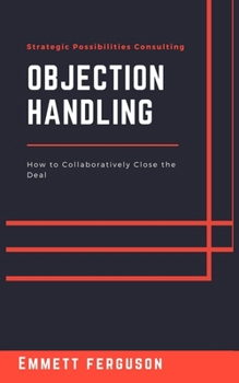 Paperback Objection Handling: How to Collaboratively Close the Deal Book