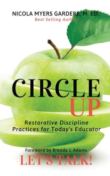 Paperback Circle Up, Let's Talk!: Restorative Discipline Practices for Today's Educator Book