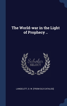 Hardcover The World-war in the Light of Prophecy .. Book