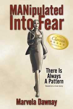 Manipulated Into Fear: There Is Always a Pattern - Book #1 of the Manipulated into Fear