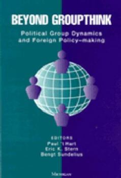 Paperback Beyond Groupthink: Political Group Dynamics and Foreign Policy-Making Book