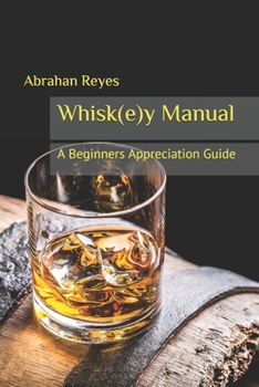 Paperback The Whisk(e)y Manual: A Beginners Appreciation Guide Book