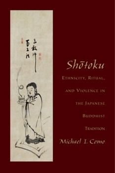 Hardcover Shotoku: Ethnicity, Ritual, and Violence in the Japanese Buddhist Tradition Book