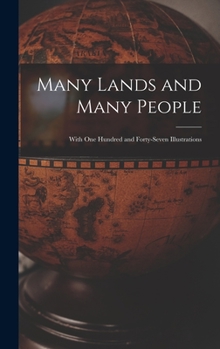 Hardcover Many Lands and Many People: With One Hundred and Forty-seven Illustrations Book