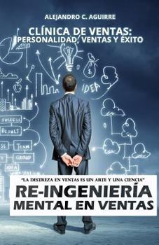 Paperback Re-Ingenieria Mental en Ventas: Clínica de Ventas: Personalidad, Ventas y Éxito [Spanish] Book