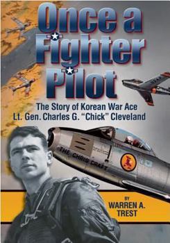 Hardcover Once a Fighter Pilot: The Story of Korean War Ace Lt. Gen. Charles G. "Chick" Cleveland Book