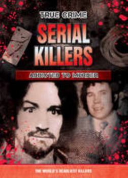 Paperback Serial Killers: Addicted to Murder (True Crime) Book